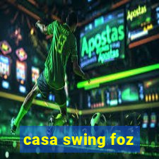 casa swing foz